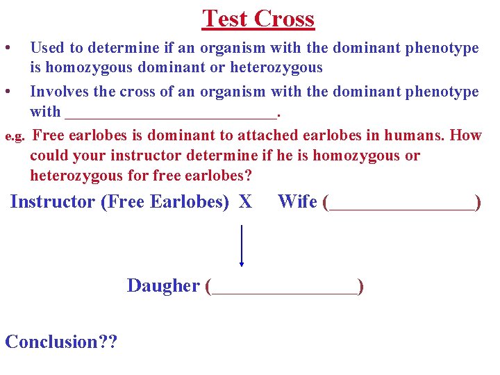 Test Cross • Used to determine if an organism with the dominant phenotype is