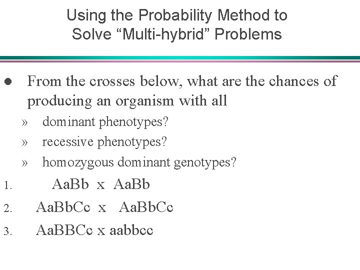 Using the Probability Method to Solve “Multi-hybrid” Problems l From the crosses below, what