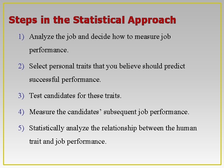 Steps in the Statistical Approach 1) Analyze the job and decide how to measure
