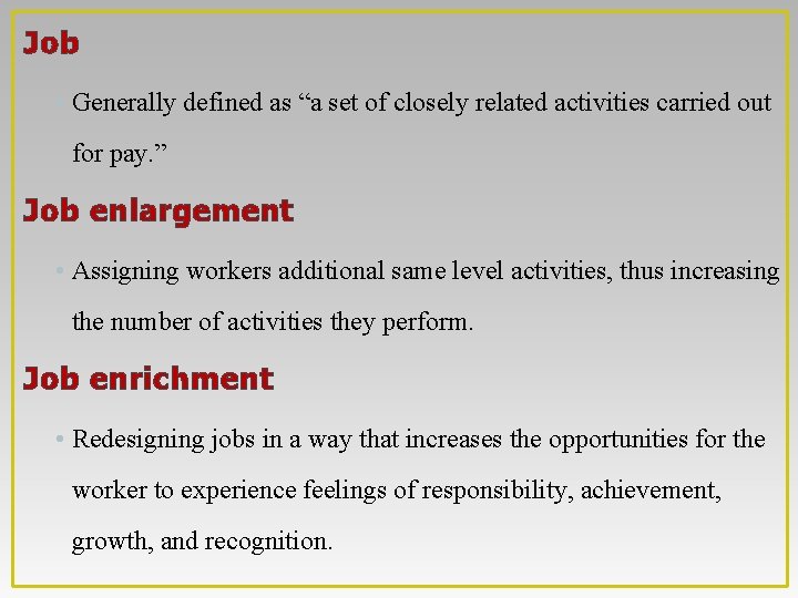 Job • Generally defined as “a set of closely related activities carried out for