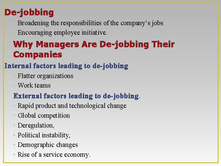 De-jobbing • Broadening the responsibilities of the company’s jobs • Encouraging employee initiative. Why