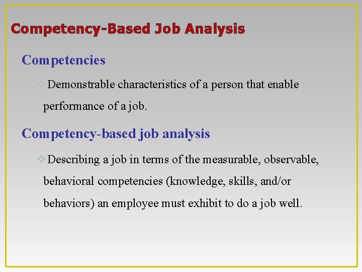 Competency-Based Job Analysis Competencies v. Demonstrable characteristics of a person that enable performance of