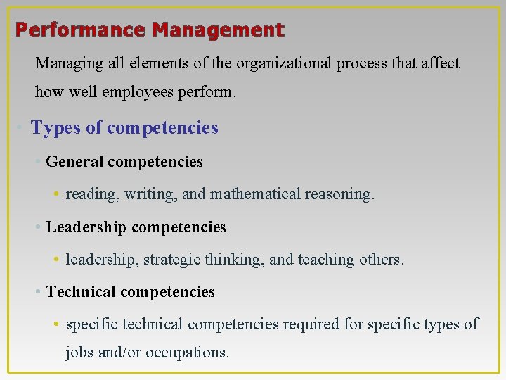 Performance Management Managing all elements of the organizational process that affect how well employees