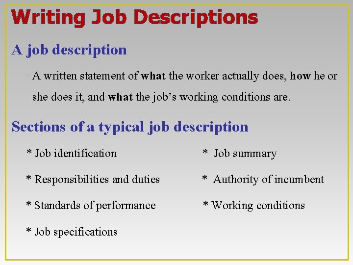 Writing Job Descriptions A job description • A written statement of what the worker