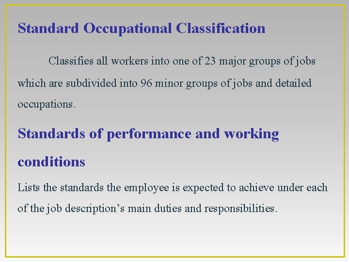 Standard Occupational Classification Classifies all workers into one of 23 major groups of jobs