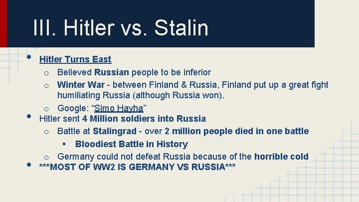 III. Hitler vs. Stalin • • • Hitler Turns East o Believed Russian people