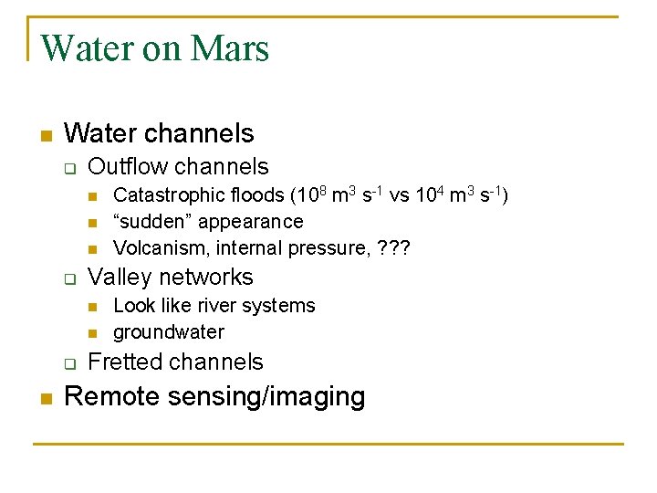 Water on Mars n Water channels q Outflow channels n n n q Valley