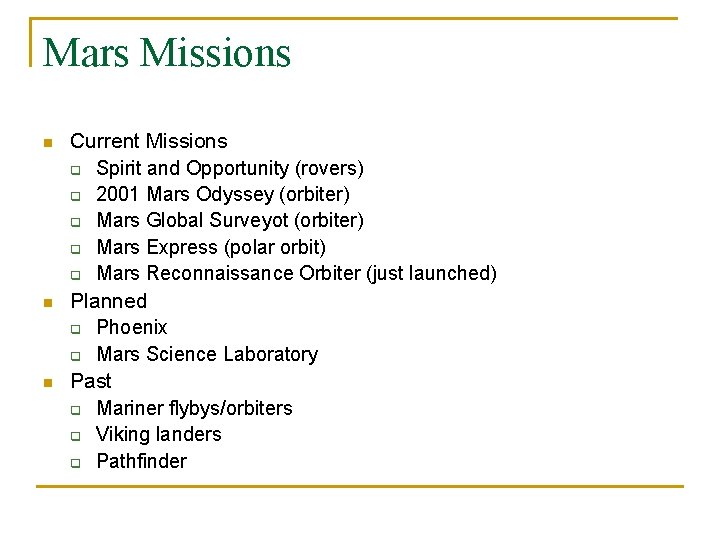 Mars Missions n n n Current Missions q Spirit and Opportunity (rovers) q 2001