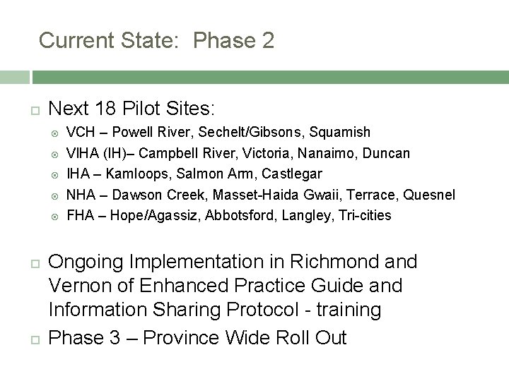 Current State: Phase 2 Next 18 Pilot Sites: VCH – Powell River, Sechelt/Gibsons, Squamish