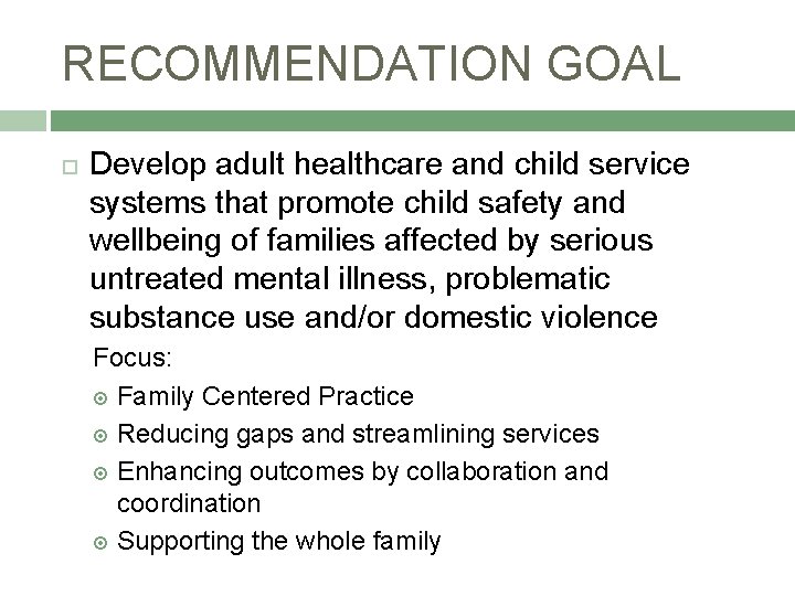 RECOMMENDATION GOAL Develop adult healthcare and child service systems that promote child safety and