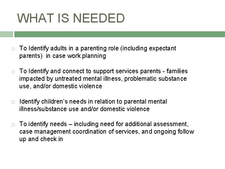 WHAT IS NEEDED To Identify adults in a parenting role (including expectant parents) in