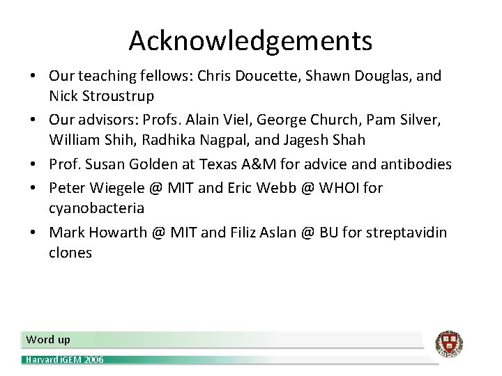 Acknowledgements • Our teaching fellows: Chris Doucette, Shawn Douglas, and Nick Stroustrup • Our