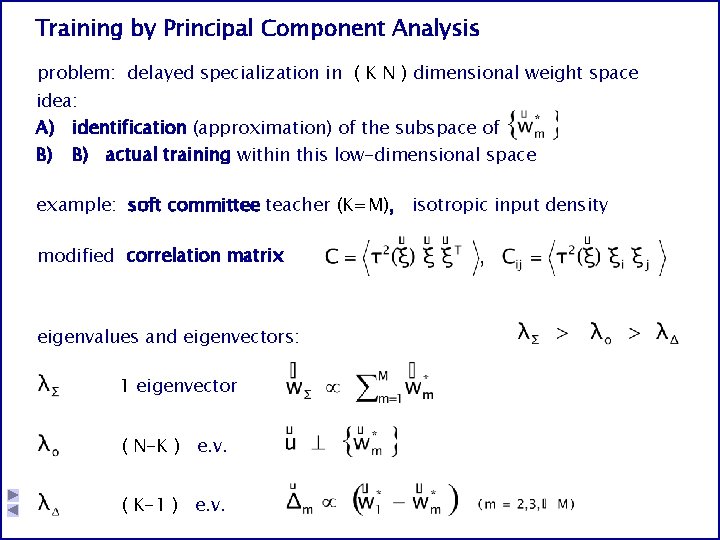 Training by Principal Component Analysis problem: delayed specialization in ( K N ) dimensional