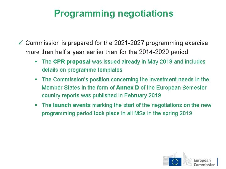 Programming negotiations ü Commission is prepared for the 2021 -2027 programming exercise more than
