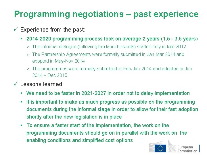 Programming negotiations – past experience ü Experience from the past: § 2014 -2020 programming