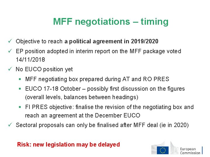 MFF negotiations – timing ü Objective to reach a political agreement in 2019/2020 ü