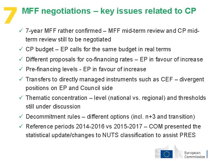 7 MFF negotiations – key issues related to CP ü 7 -year MFF rather