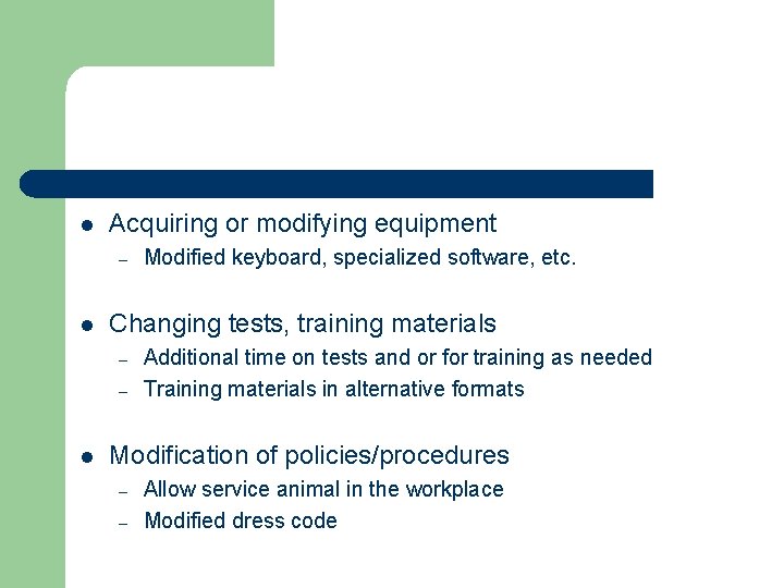 l Acquiring or modifying equipment – l Changing tests, training materials – – l