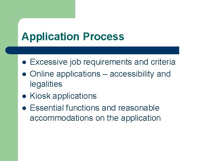Application Process l l Excessive job requirements and criteria Online applications – accessibility and
