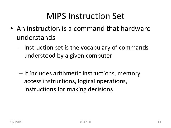 MIPS Instruction Set • An instruction is a command that hardware understands – Instruction