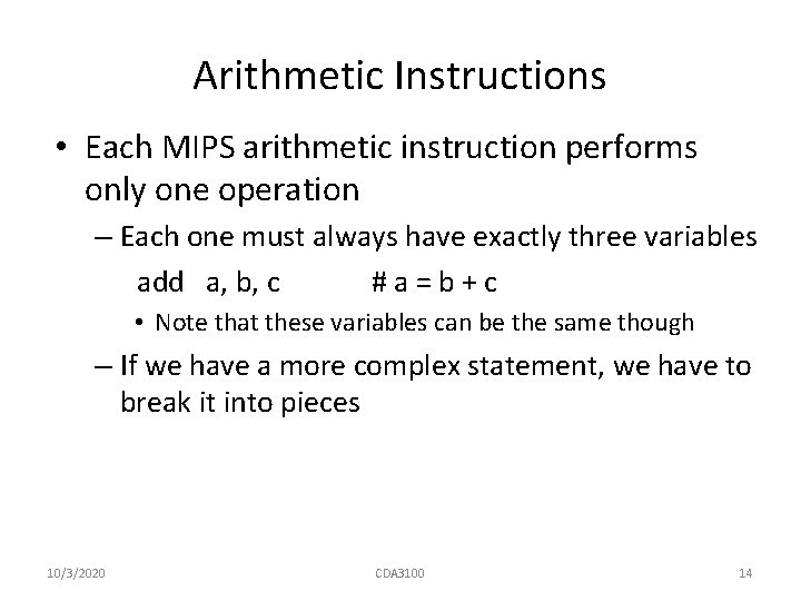 Arithmetic Instructions • Each MIPS arithmetic instruction performs only one operation – Each one