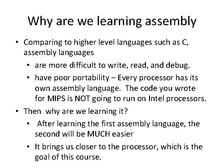 Why are we learning assembly • Comparing to higher level languages such as C,