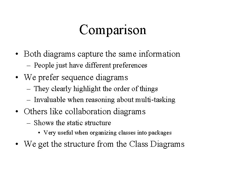 Comparison • Both diagrams capture the same information – People just have different preferences