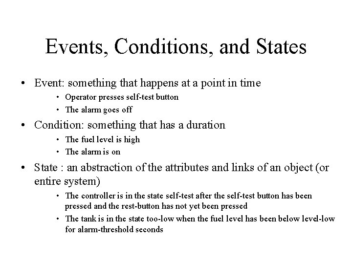 Events, Conditions, and States • Event: something that happens at a point in time