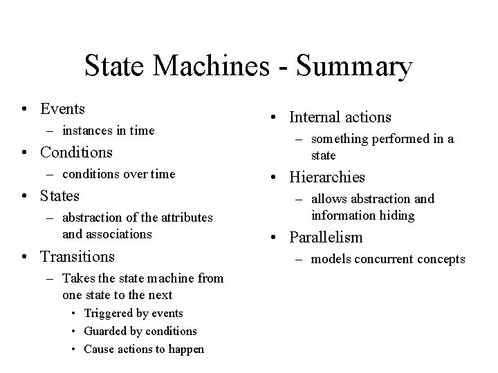 State Machines - Summary • Events – instances in time • Conditions – conditions