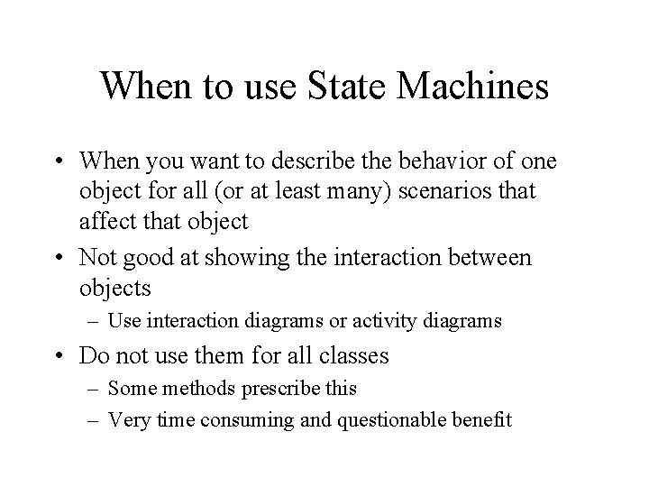 When to use State Machines • When you want to describe the behavior of