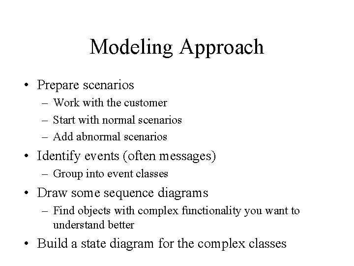 Modeling Approach • Prepare scenarios – Work with the customer – Start with normal