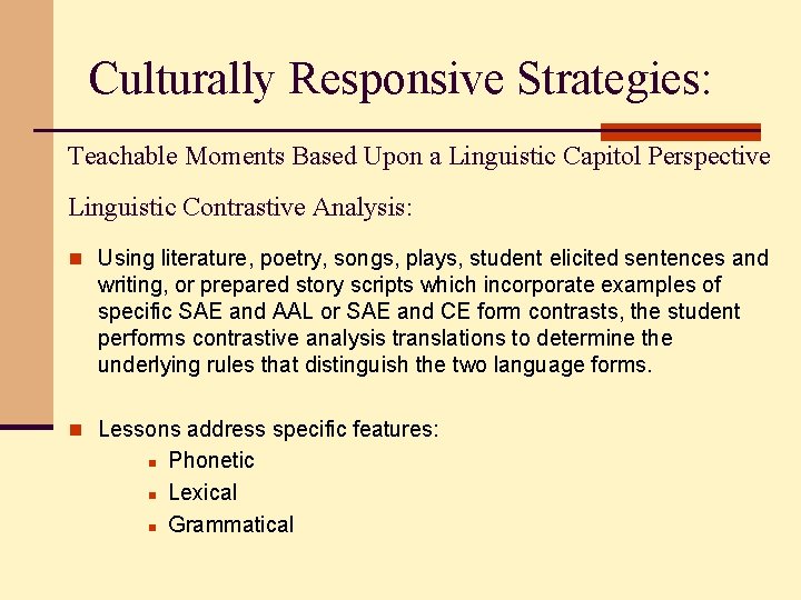 Culturally Responsive Strategies: Teachable Moments Based Upon a Linguistic Capitol Perspective Linguistic Contrastive Analysis: