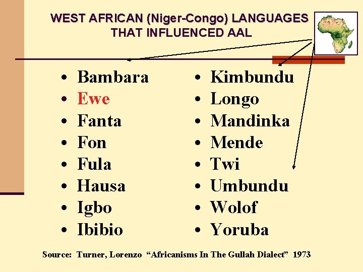 WEST AFRICAN (Niger-Congo) LANGUAGES THAT INFLUENCED AAL • • Bambara Ewe Fanta Fon Fula