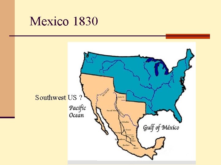 Mexico 1830 Southwest US ? 