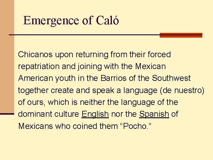 Emergence of Caló Chicanos upon returning from their forced repatriation and joining with the