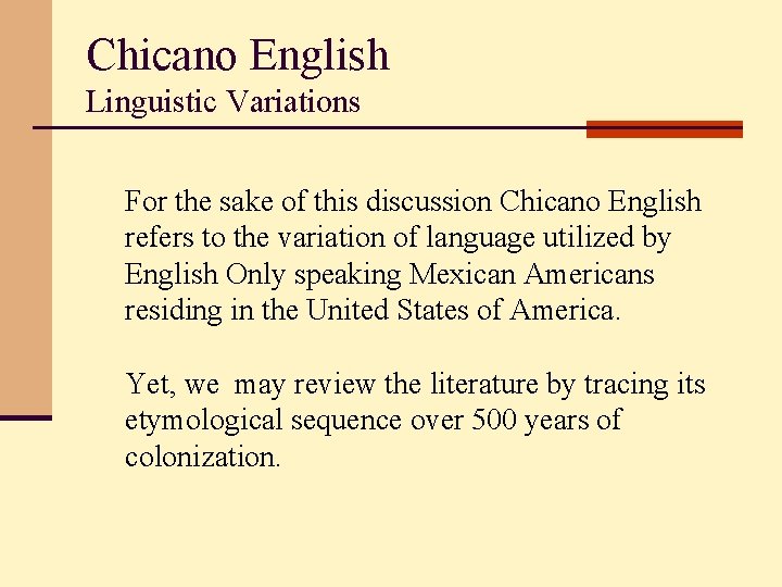 Chicano English Linguistic Variations For the sake of this discussion Chicano English refers to