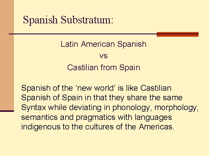 Spanish Substratum: Latin American Spanish vs Castilian from Spain Spanish of the ‘new world’