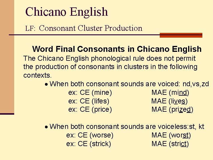 Chicano English LF: Consonant Cluster Production Word Final Consonants in Chicano English The Chicano