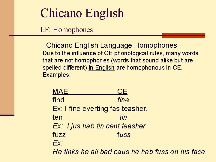 Chicano English LF: Homophones Chicano English Language Homophones Due to the influence of CE