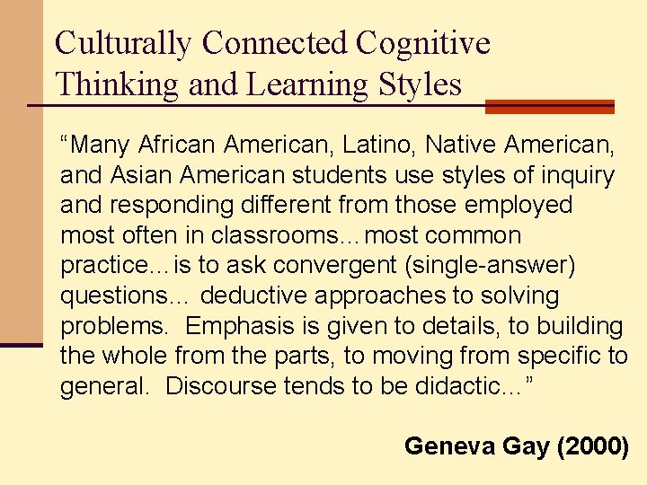 Culturally Connected Cognitive Thinking and Learning Styles “Many African American, Latino, Native American, and