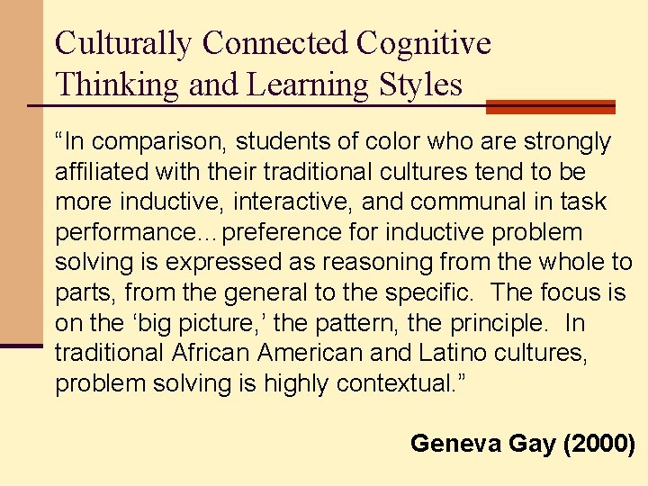 Culturally Connected Cognitive Thinking and Learning Styles “In comparison, students of color who are