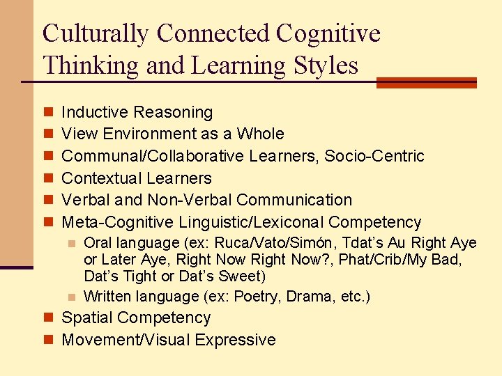 Culturally Connected Cognitive Thinking and Learning Styles n n n Inductive Reasoning View Environment