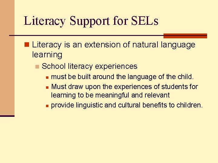 Literacy Support for SELs n Literacy is an extension of natural language learning n