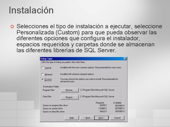 Instalación ¢ Selecciones el tipo de instalación a ejecutar, seleccione Personalizada (Custom) para que