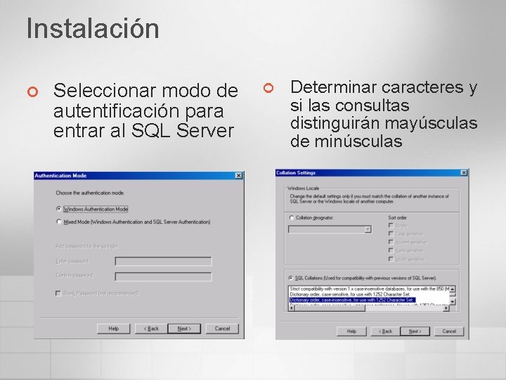 Instalación ¢ Seleccionar modo de autentificación para entrar al SQL Server ¢ Determinar caracteres