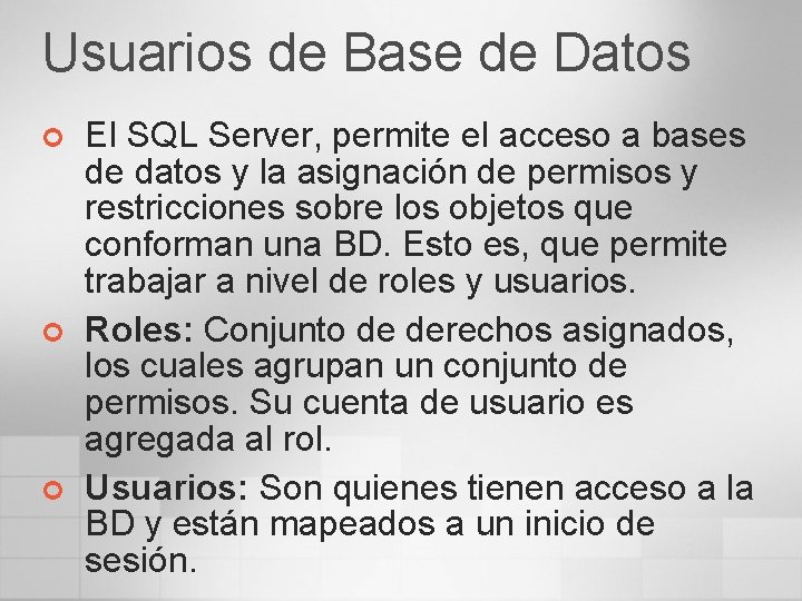 Usuarios de Base de Datos ¢ ¢ ¢ El SQL Server, permite el acceso