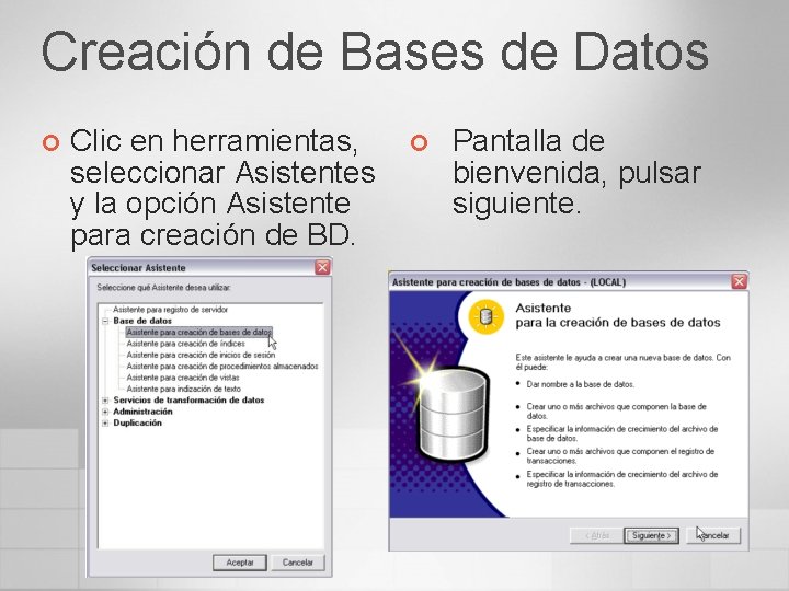 Creación de Bases de Datos ¢ Clic en herramientas, seleccionar Asistentes y la opción