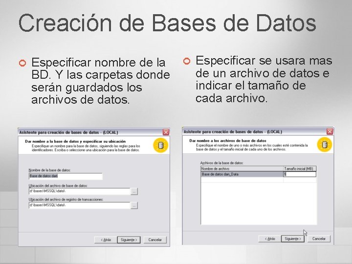 Creación de Bases de Datos ¢ Especificar nombre de la BD. Y las carpetas