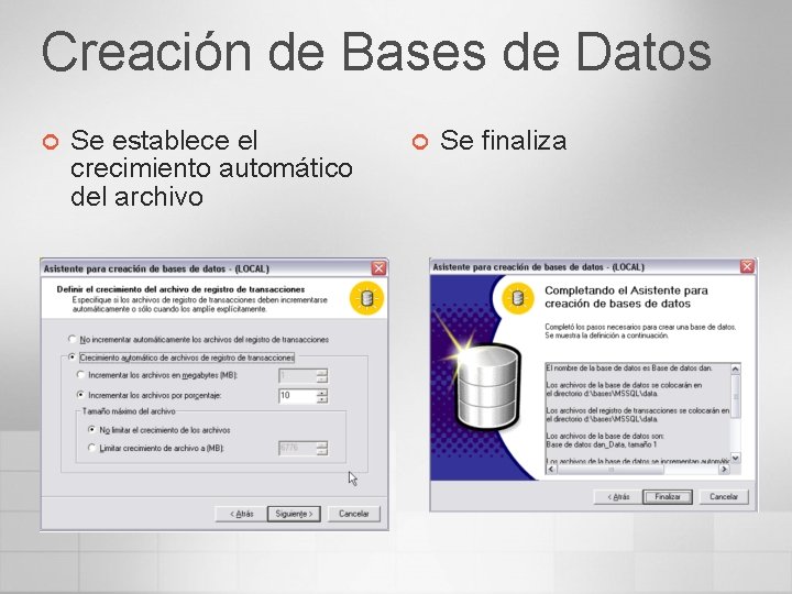 Creación de Bases de Datos ¢ Se establece el crecimiento automático del archivo ¢