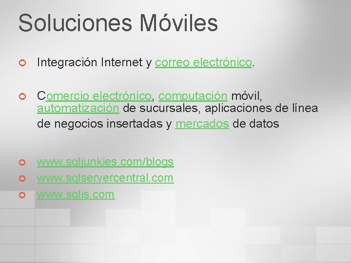 Soluciones Móviles ¢ Integración Internet y correo electrónico. ¢ Comercio electrónico, computación móvil, automatización